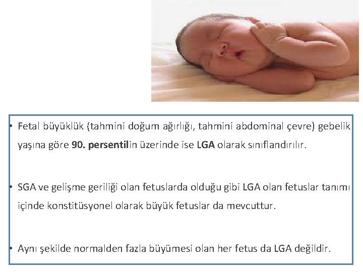  • Fetal büyüklük (tahmini doğum ağırlığı, tahmini abdominal çevre) gebelik yaşına göre 90.