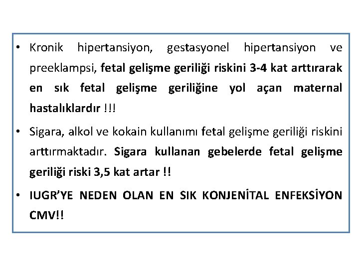  • Kronik hipertansiyon, gestasyonel hipertansiyon ve preeklampsi, fetal gelişme geriliği riskini 3 -4