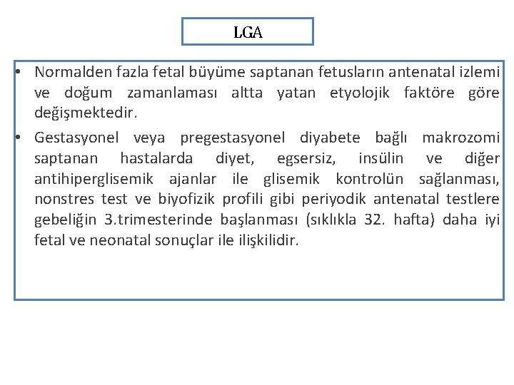 LGA • Normalden fazla fetal büyüme saptanan fetusların antenatal izlemi ve doğum zamanlaması altta