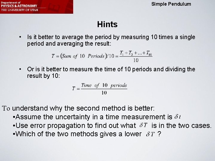 Physics 2215 Minilab 5: Simple Pendulum Hints • Is it better to average the