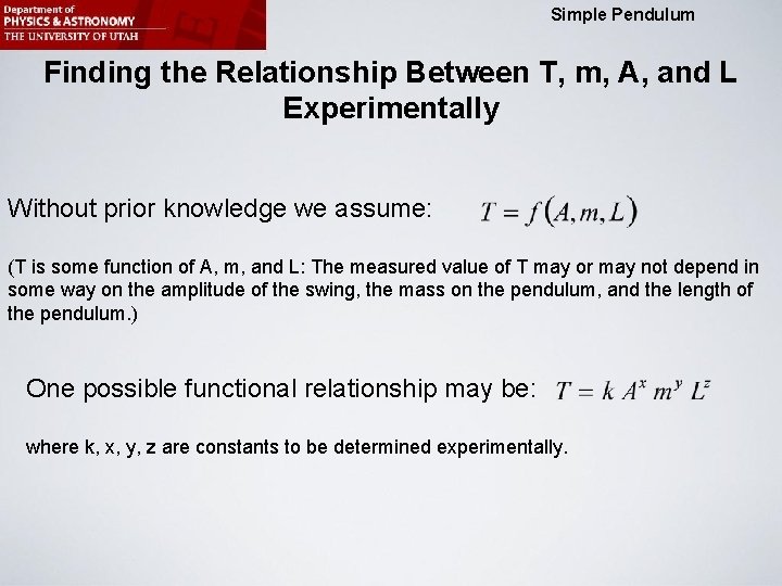 Physics 2215 Minilab 5: Simple Pendulum Finding the Relationship Between T, m, A, and