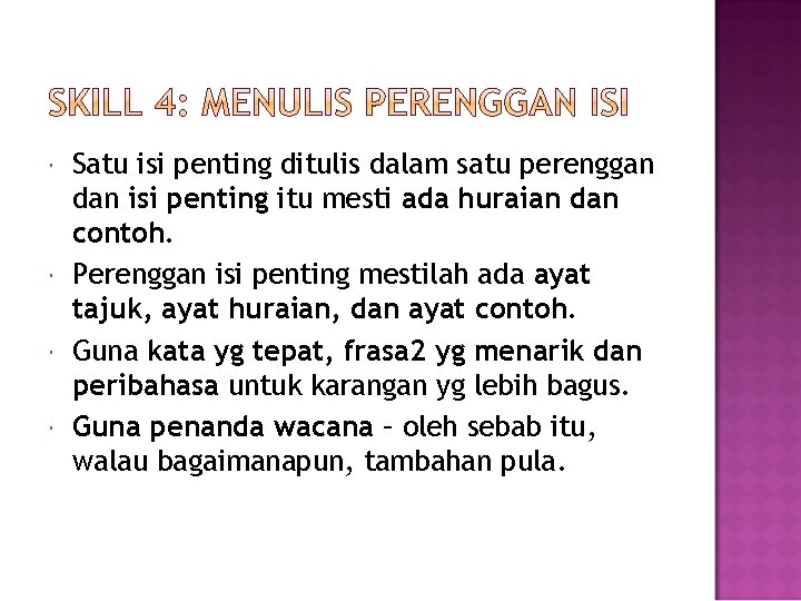  Satu isi penting ditulis dalam satu perenggan dan isi penting itu mesti ada