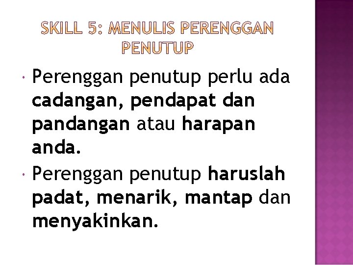  Perenggan penutup perlu ada cadangan, pendapat dan pandangan atau harapan anda. Perenggan penutup