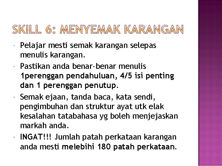  Pelajar mesti semak karangan selepas menulis karangan. Pastikan anda benar-benar menulis 1 perenggan