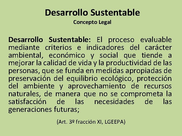 Desarrollo Sustentable Concepto Legal Desarrollo Sustentable: El proceso evaluable mediante criterios e indicadores del