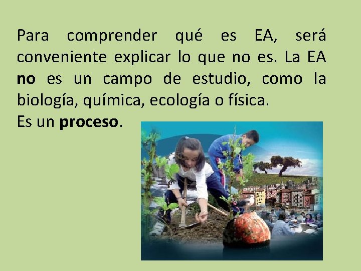 Para comprender qué es EA, será conveniente explicar lo que no es. La EA