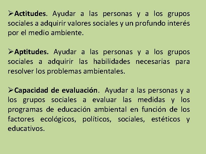 ØActitudes. Ayudar a las personas y a los grupos sociales a adquirir valores sociales