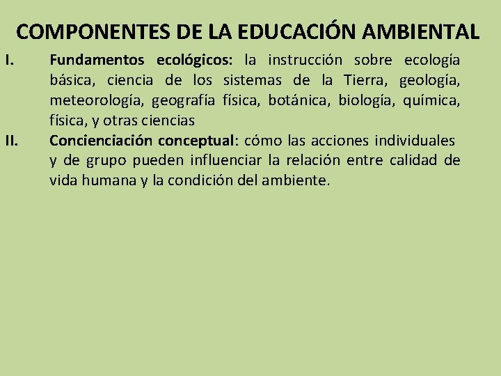 COMPONENTES DE LA EDUCACIÓN AMBIENTAL I. II. Fundamentos ecológicos: la instrucción sobre ecología básica,