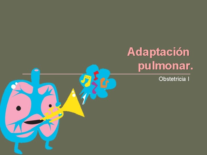 Adaptación pulmonar. Obstetricia I 