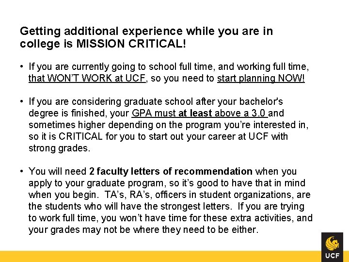 Getting additional experience while you are in college is MISSION CRITICAL! • If you