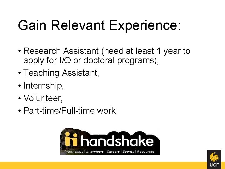 Gain Relevant Experience: • Research Assistant (need at least 1 year to apply for