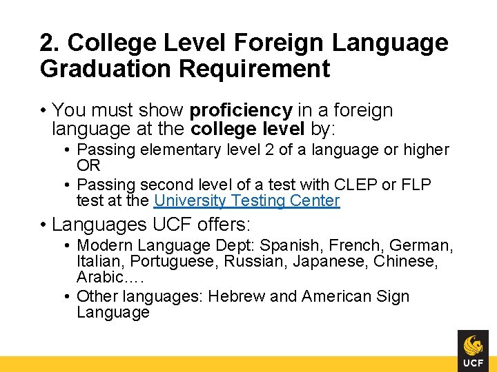 2. College Level Foreign Language Graduation Requirement • You must show proficiency in a