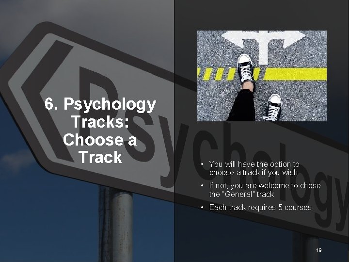 6. Psychology Tracks: Choose a Track • You will have the option to choose