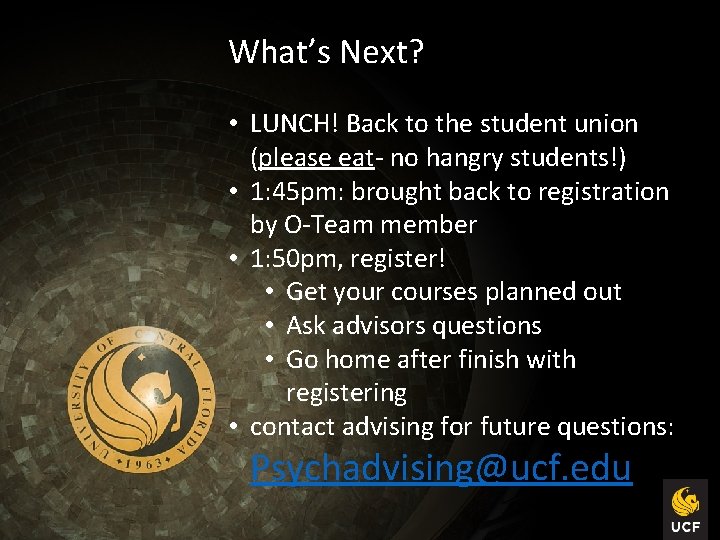 What’s Next? • LUNCH! Back to the student union (please eat- no hangry students!)