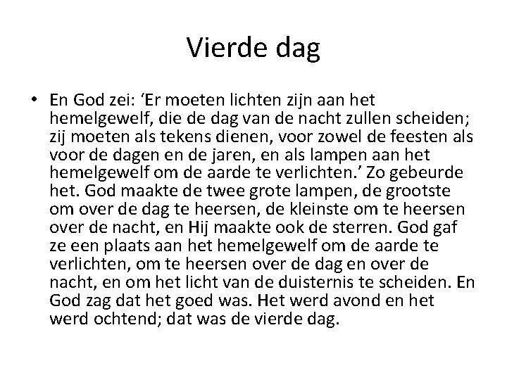 Vierde dag • En God zei: ‘Er moeten lichten zijn aan het hemelgewelf, die