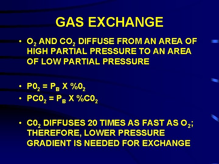 GAS EXCHANGE • O 2 AND CO 2 DIFFUSE FROM AN AREA OF HIGH