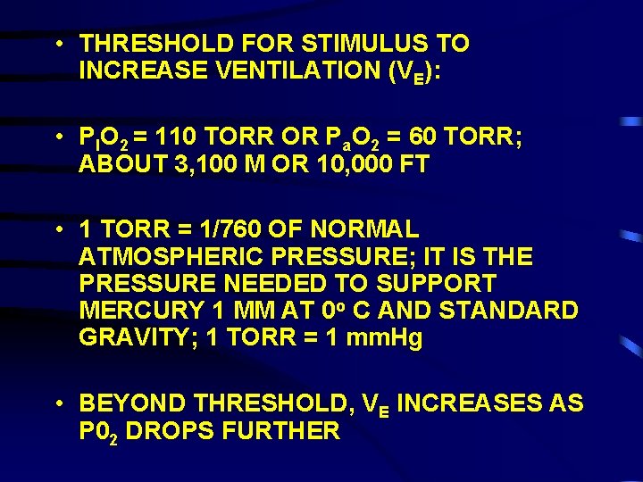  • THRESHOLD FOR STIMULUS TO INCREASE VENTILATION (VE): • PIO 2 = 110