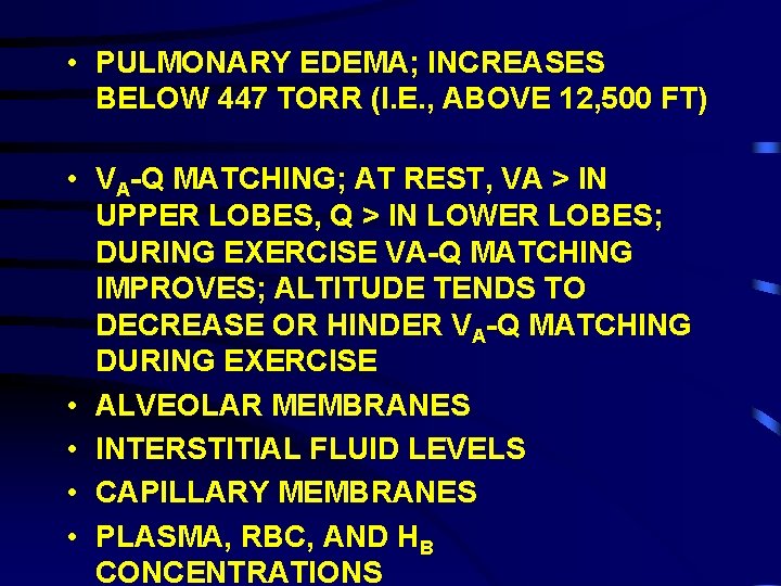  • PULMONARY EDEMA; INCREASES BELOW 447 TORR (I. E. , ABOVE 12, 500