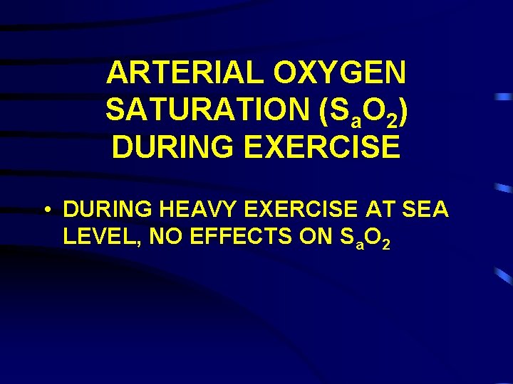 ARTERIAL OXYGEN SATURATION (Sa. O 2) DURING EXERCISE • DURING HEAVY EXERCISE AT SEA