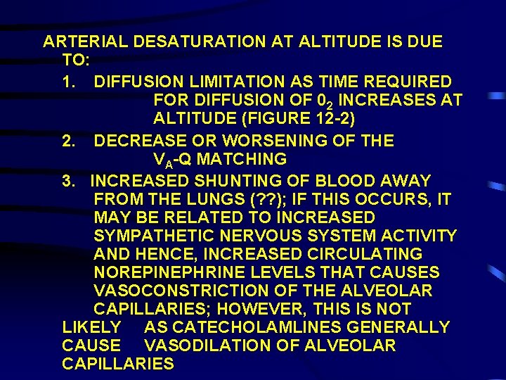 ARTERIAL DESATURATION AT ALTITUDE IS DUE TO: 1. DIFFUSION LIMITATION AS TIME REQUIRED FOR