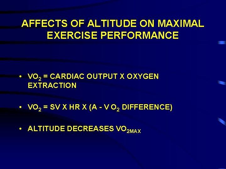 AFFECTS OF ALTITUDE ON MAXIMAL EXERCISE PERFORMANCE • VO 2 = CARDIAC OUTPUT X