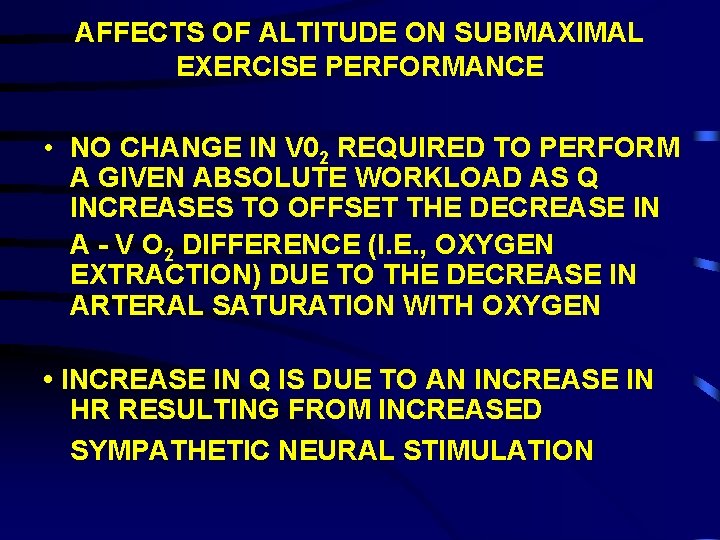 AFFECTS OF ALTITUDE ON SUBMAXIMAL EXERCISE PERFORMANCE • NO CHANGE IN V 02 REQUIRED