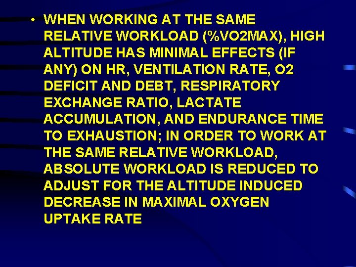  • WHEN WORKING AT THE SAME RELATIVE WORKLOAD (%VO 2 MAX), HIGH ALTITUDE