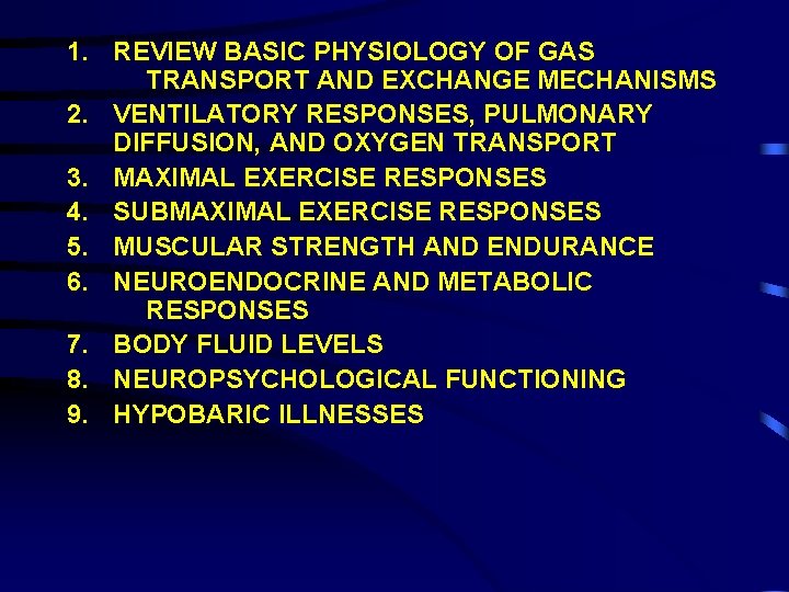 1. REVIEW BASIC PHYSIOLOGY OF GAS TRANSPORT AND EXCHANGE MECHANISMS 2. VENTILATORY RESPONSES, PULMONARY