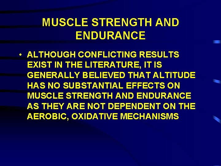 MUSCLE STRENGTH AND ENDURANCE • ALTHOUGH CONFLICTING RESULTS EXIST IN THE LITERATURE, IT IS