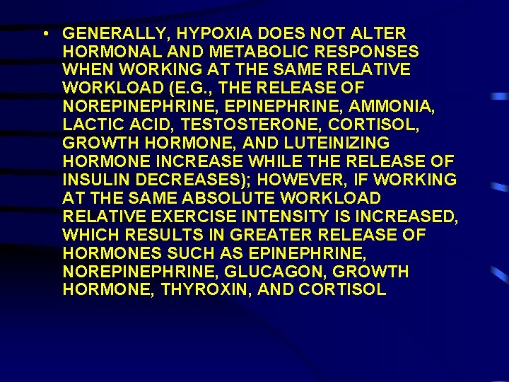  • GENERALLY, HYPOXIA DOES NOT ALTER HORMONAL AND METABOLIC RESPONSES WHEN WORKING AT