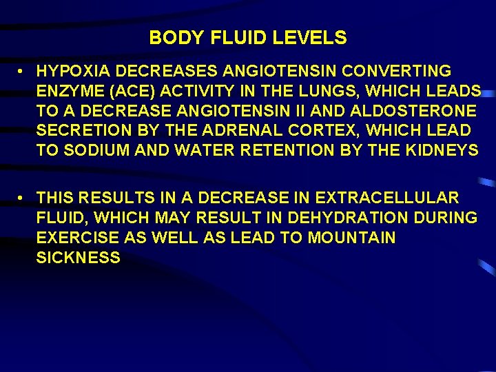 BODY FLUID LEVELS • HYPOXIA DECREASES ANGIOTENSIN CONVERTING ENZYME (ACE) ACTIVITY IN THE LUNGS,