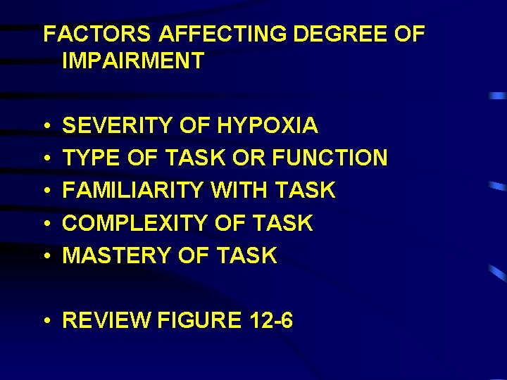 FACTORS AFFECTING DEGREE OF IMPAIRMENT • • • SEVERITY OF HYPOXIA TYPE OF TASK