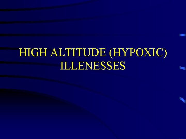 HIGH ALTITUDE (HYPOXIC) ILLENESSES 