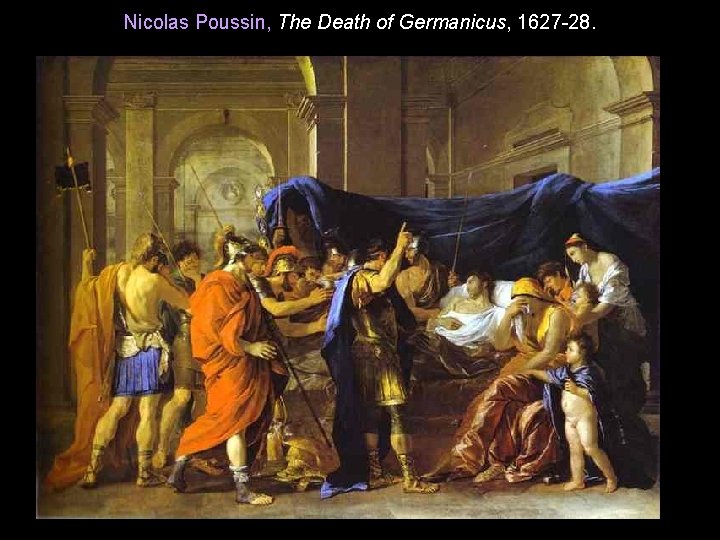 Nicolas Poussin, The Death of Germanicus, 1627 -28. 