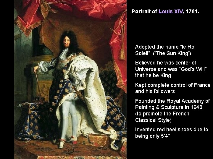 Portrait of Louis XIV, 1701. Adopted the name “le Roi Soleil” (‘The Sun King’)