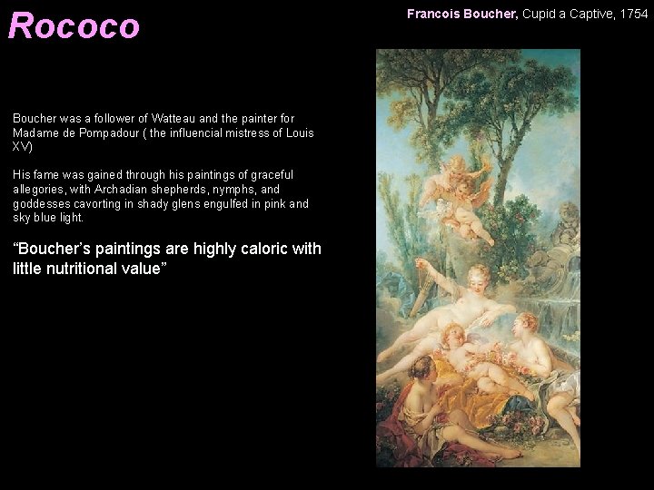 Rococo Boucher was a follower of Watteau and the painter for Madame de Pompadour