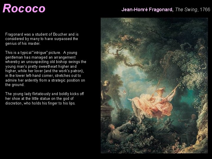 Rococo Fragonard was a student of Boucher and is considered by many to have