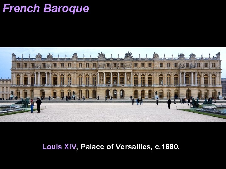 French Baroque Louis XIV, Palace of Versailles, c. 1680. 