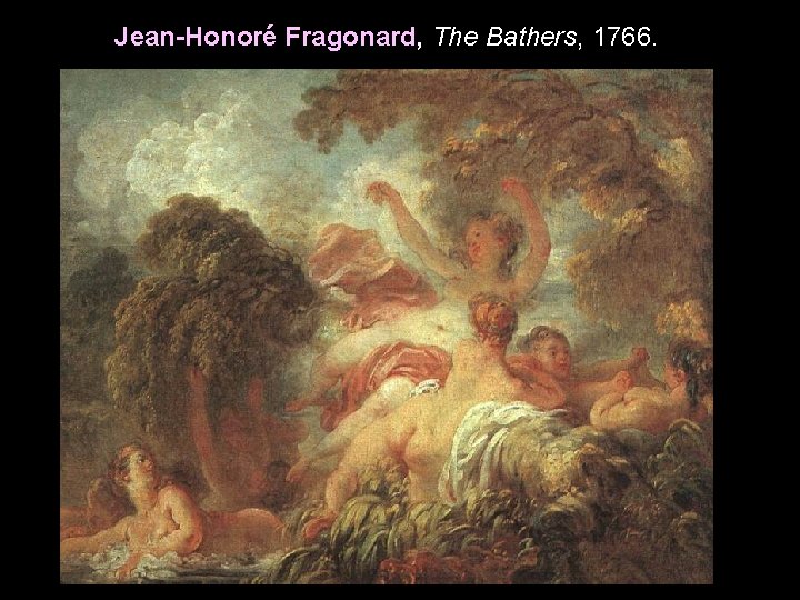 Jean-Honoré Fragonard, The Bathers, 1766. 
