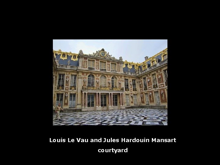 Louis Le Vau and Jules Hardouin Mansart courtyard 