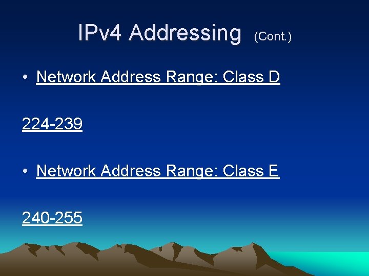 IPv 4 Addressing (Cont. ) • Network Address Range: Class D 224 -239 •