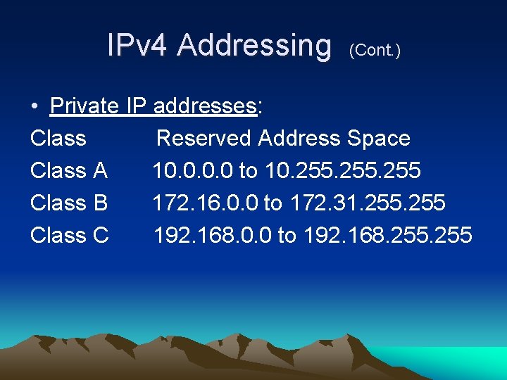 IPv 4 Addressing (Cont. ) • Private IP addresses: Class Reserved Address Space Class IPv 4 Addressing (Cont. ) • Private IP addresses: Class Reserved Address Space Class