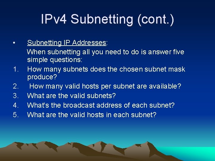 IPv 4 Subnetting (cont. ) • 1. 2. 3. 4. 5. Subnetting IP Addresses: