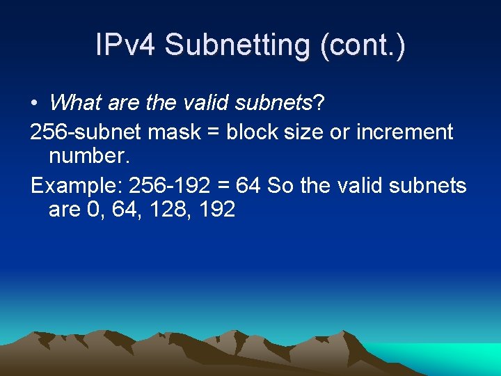 IPv 4 Subnetting (cont. ) • What are the valid subnets? 256 -subnet mask IPv 4 Subnetting (cont. ) • What are the valid subnets? 256 -subnet mask