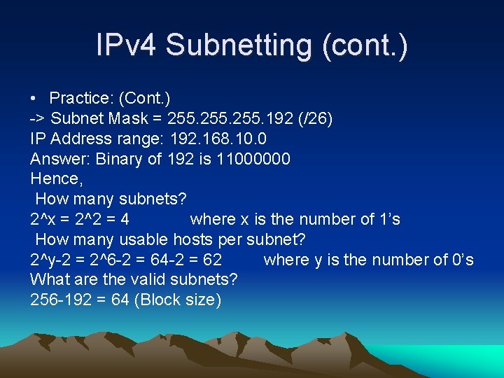 IPv 4 Subnetting (cont. ) • Practice: (Cont. ) -> Subnet Mask = 255.