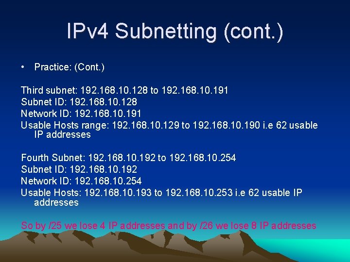 IPv 4 Subnetting (cont. ) • Practice: (Cont. ) Third subnet: 192. 168. 10.