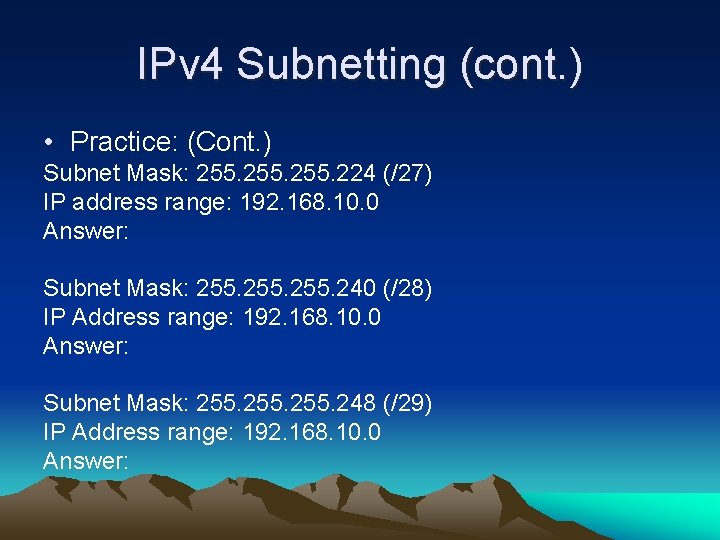 IPv 4 Subnetting (cont. ) • Practice: (Cont. ) Subnet Mask: 255. 224 (/27)