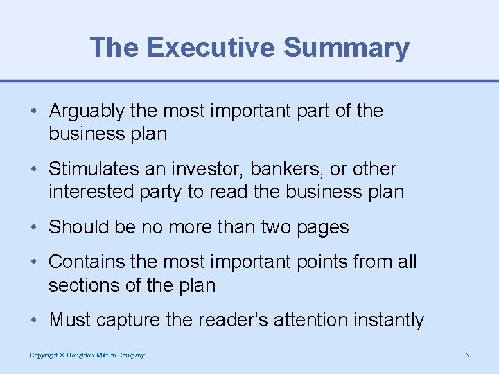 The Executive Summary • Arguably the most important part of the business plan •