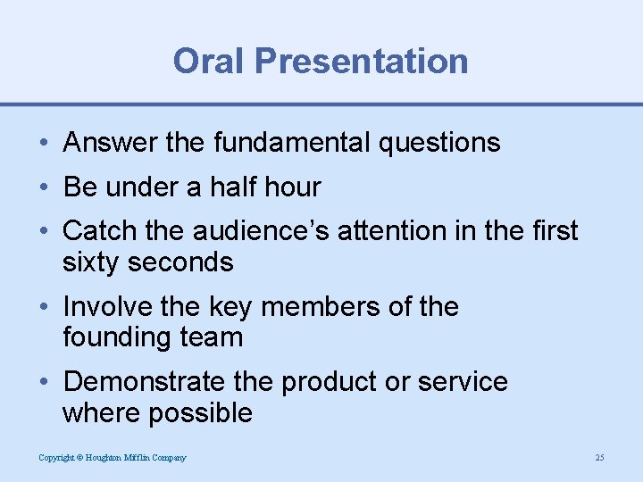 Oral Presentation • Answer the fundamental questions • Be under a half hour •