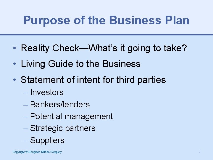 Purpose of the Business Plan • Reality Check—What’s it going to take? • Living